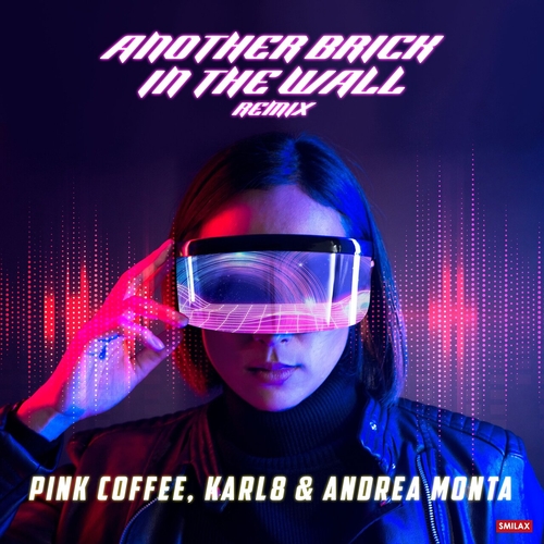 Pink Coffee - Another Brick in the Wall (Karl8 & Andrea Monta Remix) [SMILE2477]